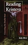 Reading Kristeva: Unraveling the Double-Bind
