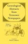 Genealogical Abstracts from Tennessee Newspapers, Volume 1, 1791-1808