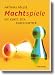 Machtspiele: Die Kunst, sich d