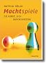 Machtspiele: Die Kunst, sich durchzusetzen