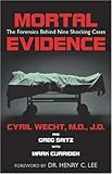 Mortal Evidence: The Forensics Behind Nine Shocking Cases