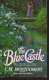 The Blue Castle (L.M. Montgomery Books)