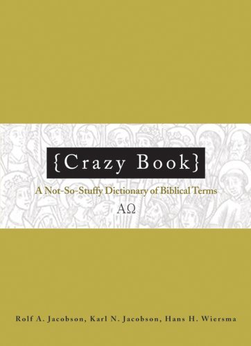 Crazy Book: A Not-So-Stuffy Dictionary of Biblical Terms