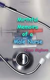 Mirthful Memoirs of a Male Nurse