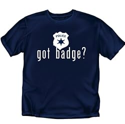 Got Badge - Police T-Shirt