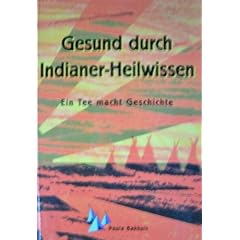 Gesund durch Indianer-Heilwissen: Ein Tee macht Geschichte
