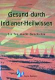 Gesund durch Indianer-Heilwissen: Ein Tee macht Geschichte