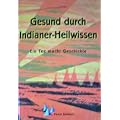 Gesund durch Indianer-Heilwissen: Ein Tee macht Geschichte