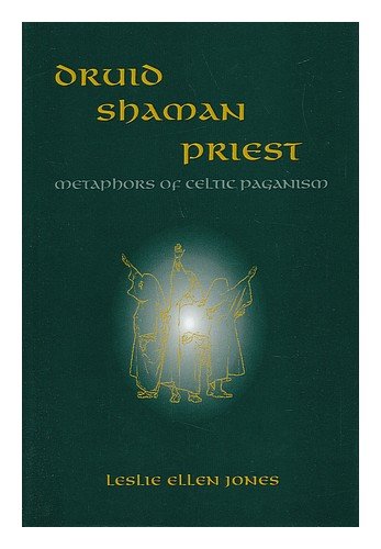Druid - Shaman - Priest: Metaphors of Celtic Paganism