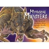 Mythical Monsters: The Scariest Creatures from Legends, Books, and Movies