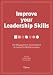 Improve Your Leadership Skills: 130 Management Development Activities for Middle Leaders: Readymade Tools for Subject Leaders and Middle Managers