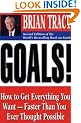 Goals!: How to Get Everything You Want -- Faster Than You Ever Thought Possible