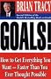 Goals!: How to Get Everything You Want - Faster Than You Ever Thought Possible
