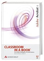 Adobe Acrobat 8 Classroom in a Book. Das offizielle Trainingsbuch  von Adobe Systems
