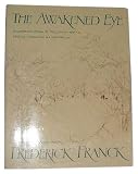 The awakened eye : a companion volume to 'The Zen of seeing : seeing-drawing as meditation'