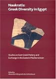 Naukratis: Greek Diversity in Egypt - Studies on East Greek Pottery And Exchange in the Eastern Mediterranean (British Museum Research Publication)