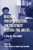 Diagnosis, Conceptualization, and Treatment Planning for Adults: A Step-by-step Guide