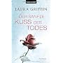 Der sanfte Kuss des Todes: Roman von Laura Griffin