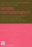 Gender methodologisch: Empirische Forschung in der Informationsgesellschaft vor neuen Herausforderungen - 