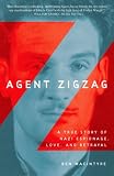 Agent Zigzag : a true story of Nazi espionage, love, and betrayal