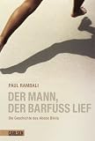 Der Mann, der barfu� lief: Die Geschichte des Abebe Bikila - Paul Rambali