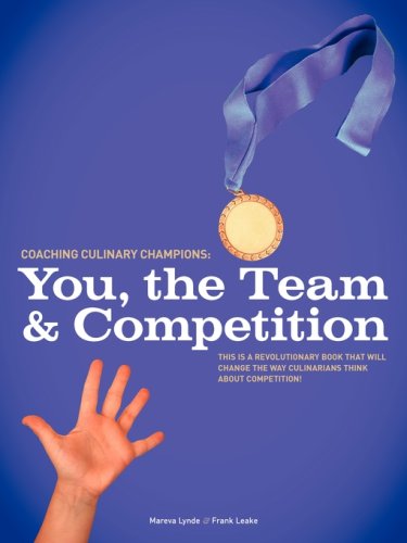 Coaching Culinary Champions: You, The Team and Competition