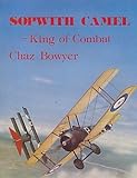 Sopwith Camel : king of combat