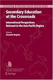 Secondary education at the crossroads : international perspectives relevant to the Asia-Pacific region