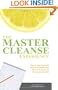 The Master Cleanse Experience: Day-to-Day Accounts of What to Expect and How to Succeed on the Lemonade Diet