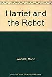 Harriet and the robot