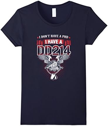 Women's I Don't Have a PhD I Have A DD214 T-shirt Veteran Gift Large Navy