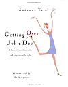 Getting over John Doe: A Story of Love, Heartache, and Surviving With Style