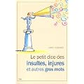 Le petit dico des insultes, injures et autres gros mots