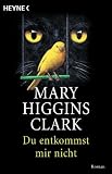 Du entkommst mir nicht: Roman - Mary Higgins Clark, Karin Dufner