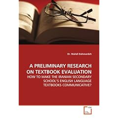 A PRELIMINARY RESEARCH ON TEXTBOOK EVALUATION: HOW TO MAKE THE IRANIAN SECONDARY SCHOOL�S ENGLISH  LANGUAGE TEXTBOOKS COMMUNICATIVE?