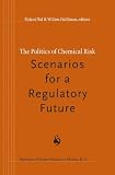 The politics of chemical risk : scenarios for a regulatory future