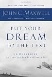 Put Your Dream to the Test: 10 Questions to Help You See It and Seize It