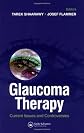 Glaucoma Therapy: Current Issues and Controversies