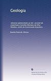 Geologia: relatorio apresentado ao Snr. coronel de engenharia Candido Mariano da Silva Rondon, chefe da Commissão brasileira (Portuguese Edition)