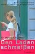 Den Laden schmeissen: Ein Handbuch f�r Frauen, die sich selbst�ndig machen wollen
