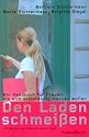 Den Laden schmeissen: Ein Handbuch für Frauen, die sich selbständig machen wollen