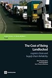 The cost of being landlocked : logistics, costs, and supply chain reliability