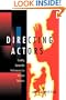 Directing Actors: Creating Memorable Performances for Film & Television