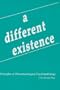 Different Existence: Principles of Phenomenological Psychopathology