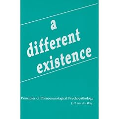 Different Existence: Principles of Phenomenological Psychopathology