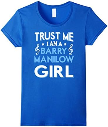 Women's Girl T-shirt , Trust me I am a barry manilow Girl Large Royal Blue