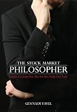 The Stock Market Philosopher: Insights of a Soviet-Born, New York-Bred Hedge Fund Trader