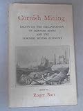 Cornish mining : essays on the organisation of Cornish mines and the Cornish mining economy