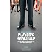 Player's Handbook Volume 2 - Advanced Pickup and Seduction Secrets For Men Who Love Women & Sex (and Want More of Both)