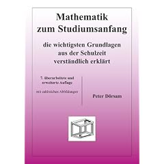 Mathematik zum Studiumsanfang: Die wichtigsten Grundlagen aus der Schulzeit verst�ndlich erkl�rt